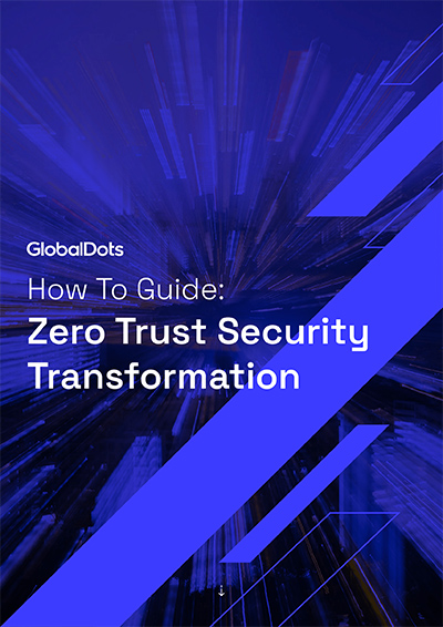 How to Guide: Zero Trust Transformation